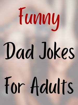 best dirty joke ever|55 Dirty Dad Jokes For Adults, Not Kids .